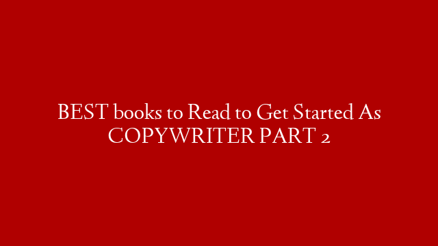 BEST books to Read to Get Started As COPYWRITER PART 2