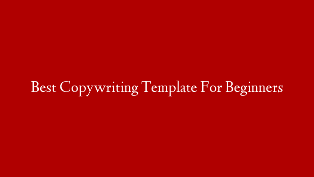 Best Copywriting Template For Beginners post thumbnail image