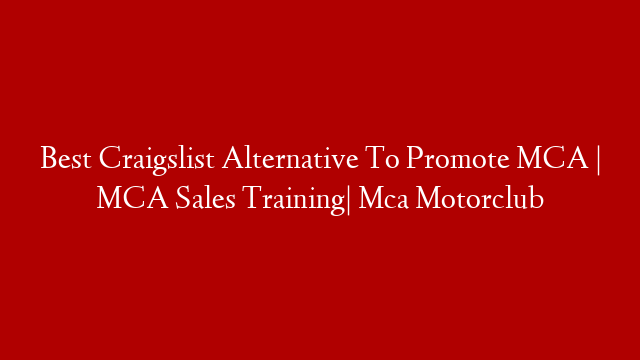 Best Craigslist Alternative To Promote MCA | MCA Sales Training|  Mca Motorclub