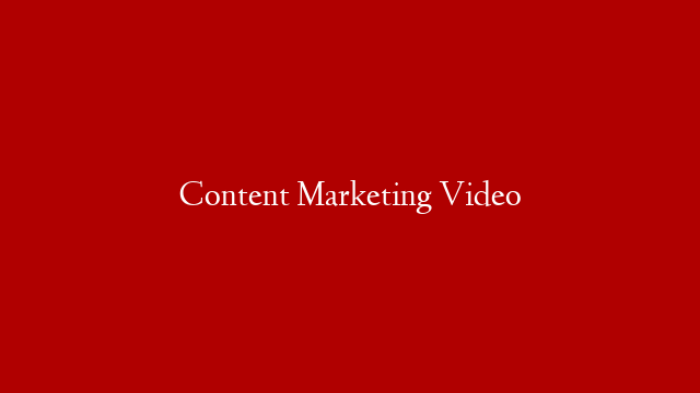 Content Marketing  Video