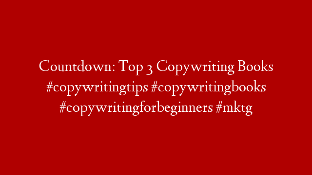 Countdown: Top 3 Copywriting Books #copywritingtips #copywritingbooks #copywritingforbeginners #mktg post thumbnail image