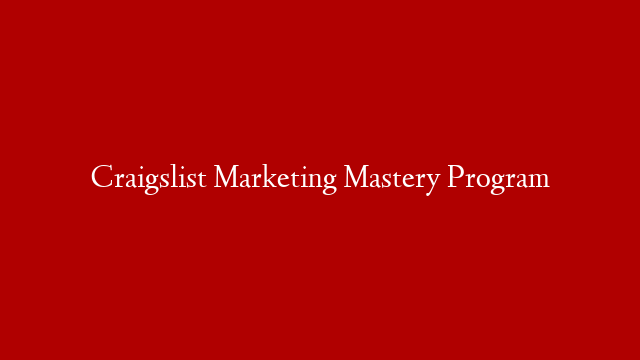 Craigslist Marketing Mastery Program
