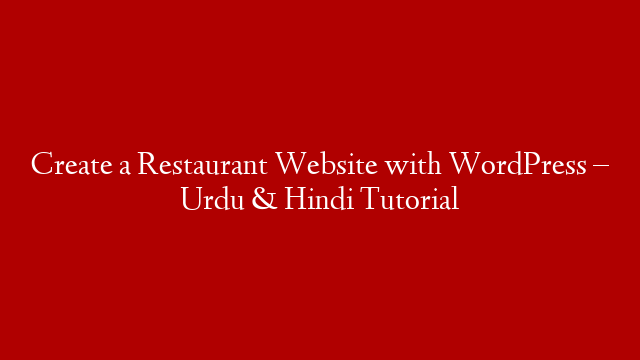 Create a Restaurant Website with WordPress – Urdu & Hindi Tutorial