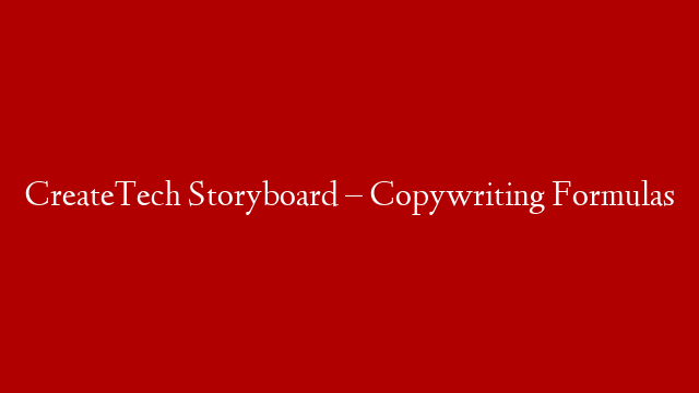 CreateTech Storyboard – Copywriting Formulas