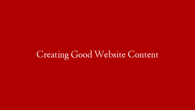Creating Good Website Content