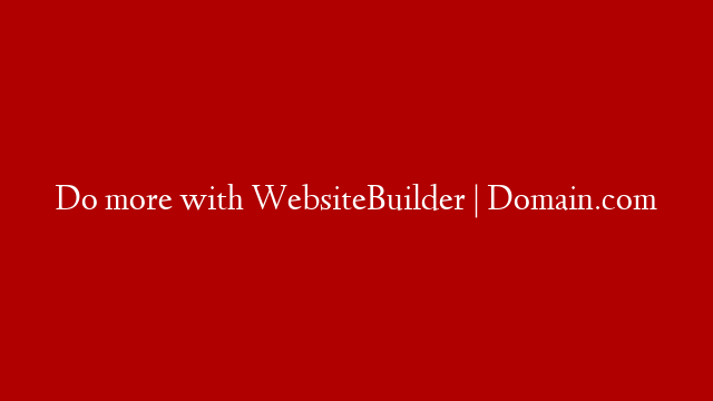 Do more with WebsiteBuilder | Domain.com