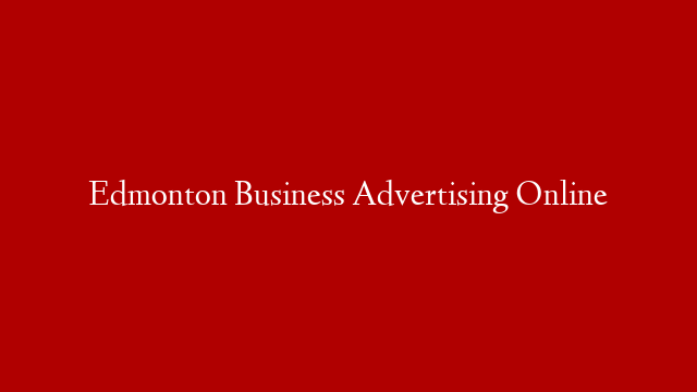 Edmonton Business Advertising Online