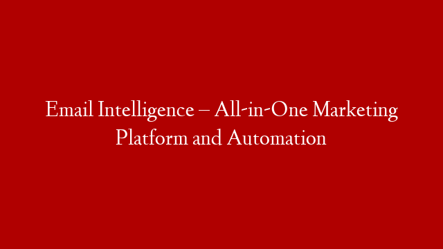 Email Intelligence – All-in-One Marketing Platform and Automation