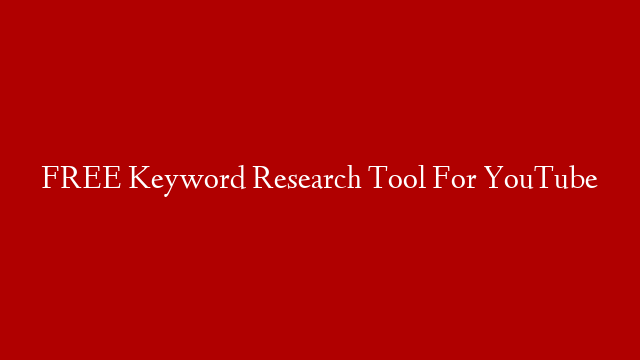 FREE Keyword Research Tool For YouTube