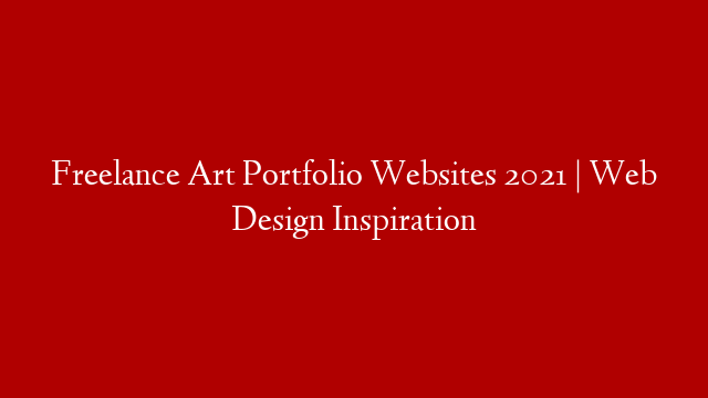 Freelance Art Portfolio Websites 2021 | Web Design Inspiration
