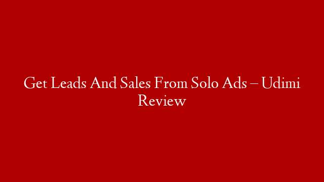 Get Leads And Sales From Solo Ads – Udimi Review post thumbnail image