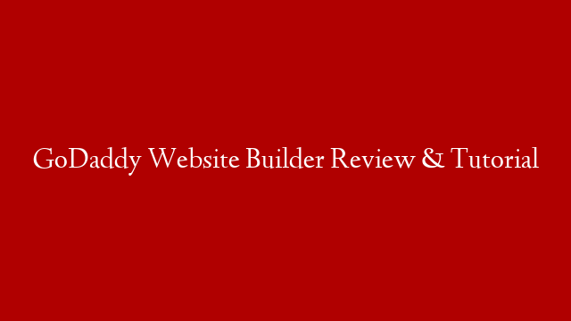 GoDaddy Website Builder Review & Tutorial