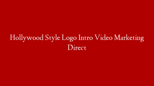Hollywood Style Logo Intro Video Marketing Direct