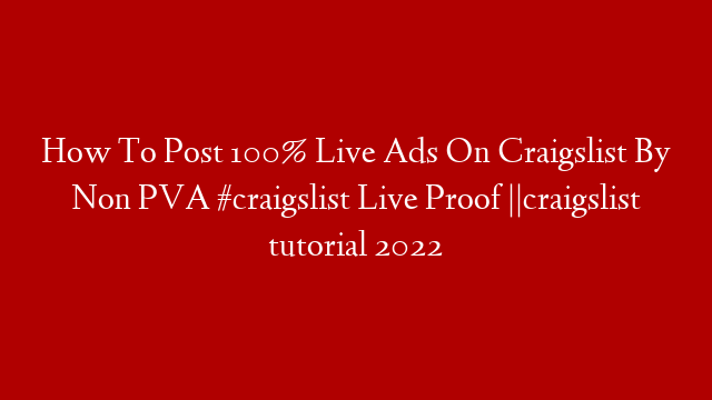 How To Post 100% Live Ads On Craigslist By Non PVA #craigslist Live Proof ||craigslist tutorial 2022 post thumbnail image