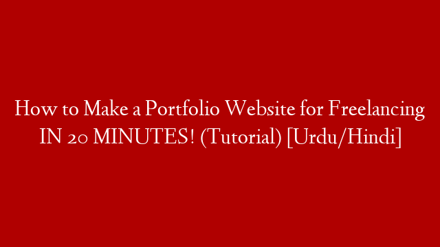 How to Make a Portfolio Website for Freelancing IN 20 MINUTES! (Tutorial) [Urdu/Hindi]