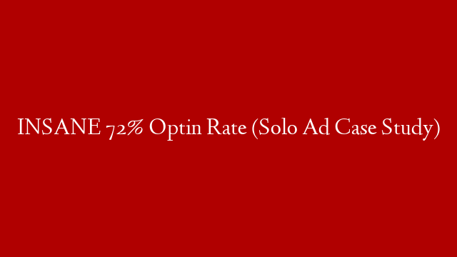 INSANE 72% Optin Rate (Solo Ad Case Study)
