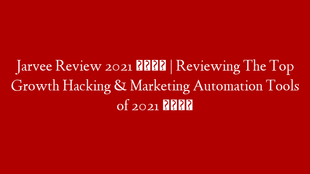 Jarvee Review 2021 🤖 | Reviewing The Top Growth Hacking & Marketing Automation Tools of 2021 👍