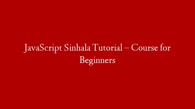 JavaScript Sinhala Tutorial – Course for Beginners