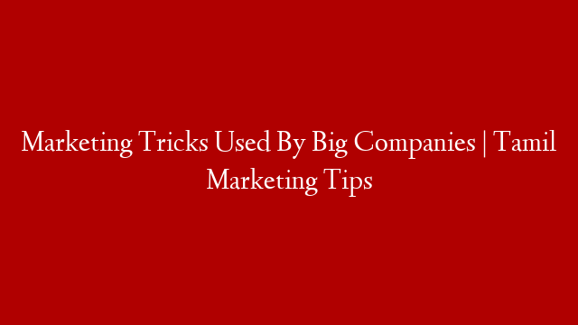 Marketing Tricks Used By Big Companies | Tamil Marketing Tips
