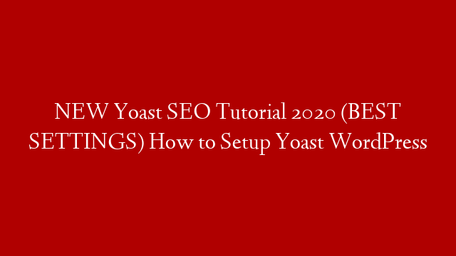 NEW Yoast SEO Tutorial 2020 (BEST SETTINGS) How to Setup Yoast WordPress