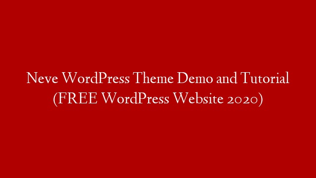 Neve WordPress Theme Demo and Tutorial (FREE WordPress Website 2020)