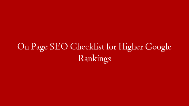 On Page SEO Checklist for Higher Google Rankings post thumbnail image