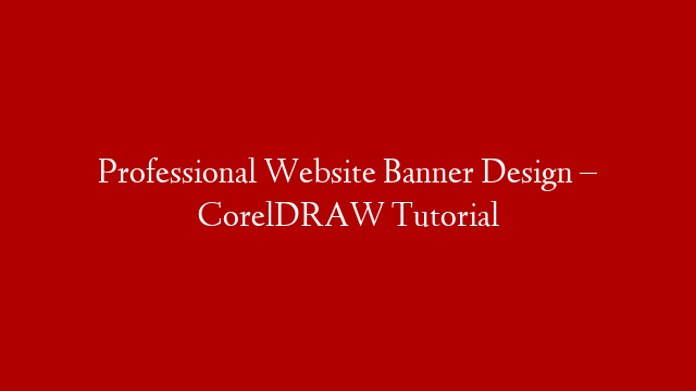 Professional Website Banner Design – CorelDRAW Tutorial