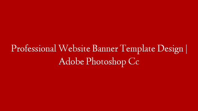 Professional Website Banner Template Design | Adobe Photoshop Cc