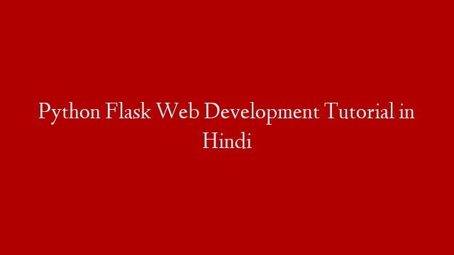 Python Flask Web Development Tutorial in Hindi post thumbnail image