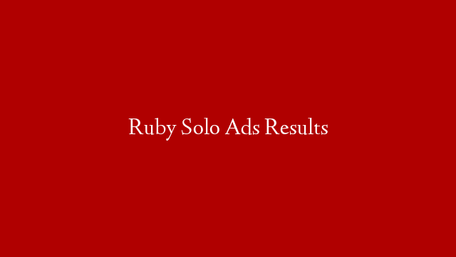 Ruby Solo Ads Results