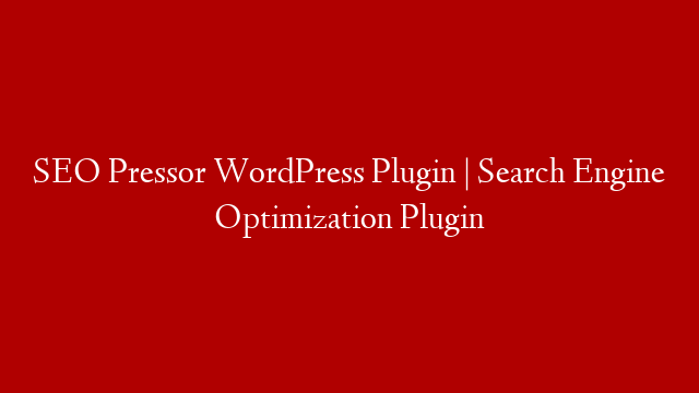 SEO Pressor WordPress Plugin | Search Engine Optimization Plugin