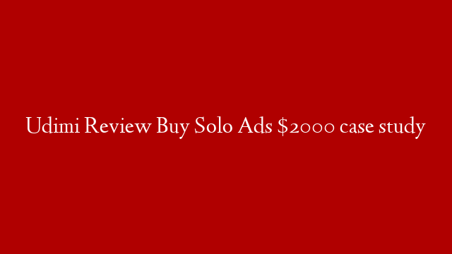 Udimi Review Buy Solo Ads $2000 case study