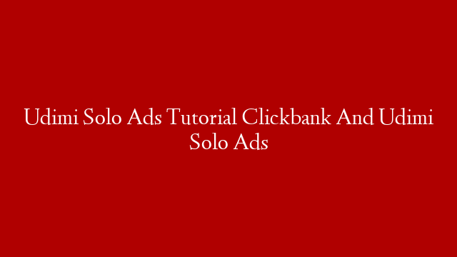 Udimi Solo Ads Tutorial  Clickbank And Udimi Solo Ads post thumbnail image