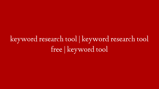 keyword research tool | keyword research tool free | keyword tool