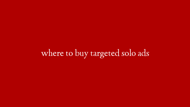 where to buy targeted solo ads