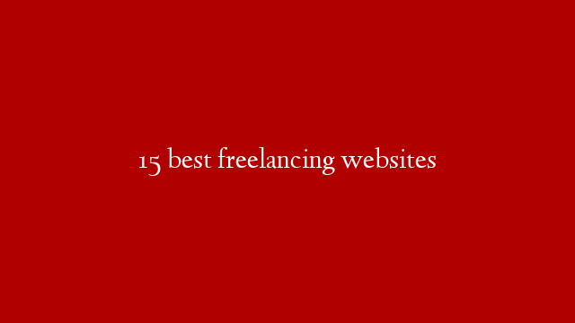 15 best freelancing websites