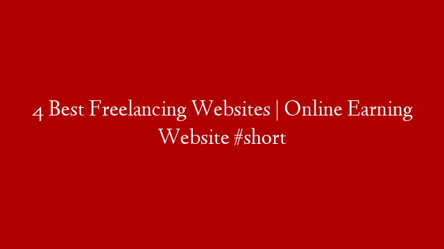 4 Best Freelancing Websites | Online Earning Website #short