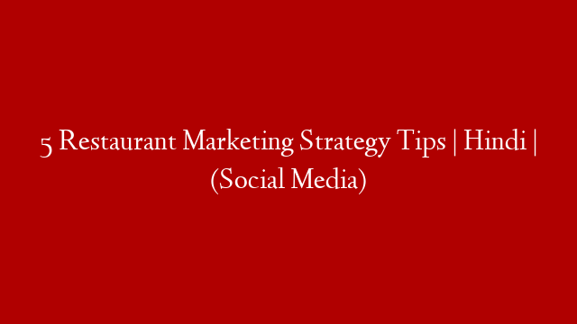 5 Restaurant Marketing Strategy Tips | Hindi | (Social Media)
