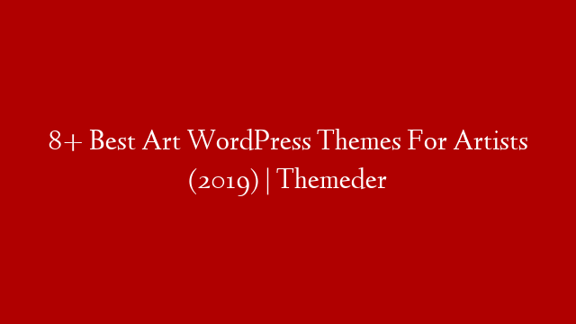 8+ Best Art WordPress Themes For Artists (2019) | Themeder