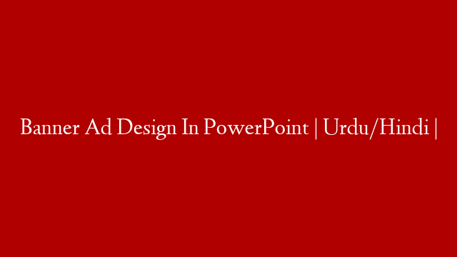 Banner Ad Design In PowerPoint | Urdu/Hindi |