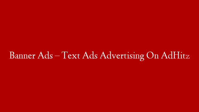 Banner Ads – Text Ads Advertising On AdHitz post thumbnail image