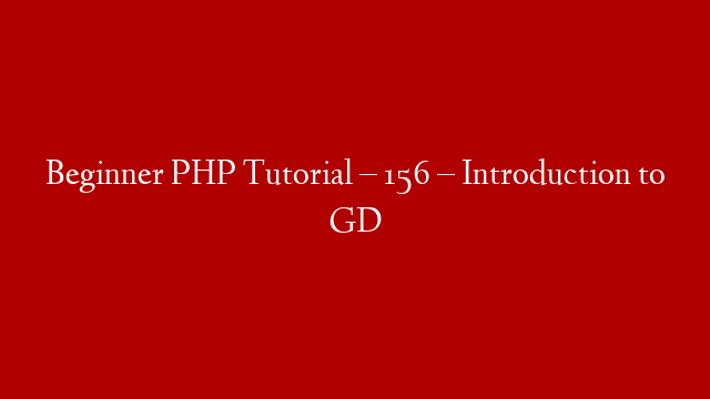 Beginner PHP Tutorial – 156 – Introduction to GD