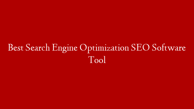 Best Search Engine Optimization SEO Software Tool
