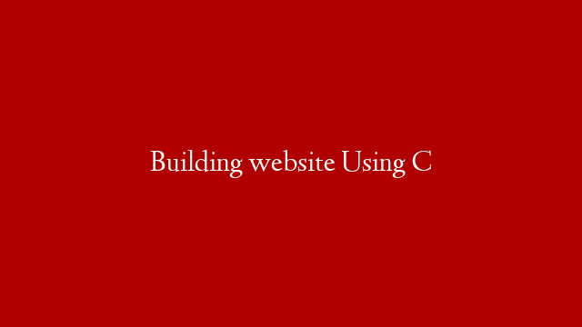 Building website Using C
