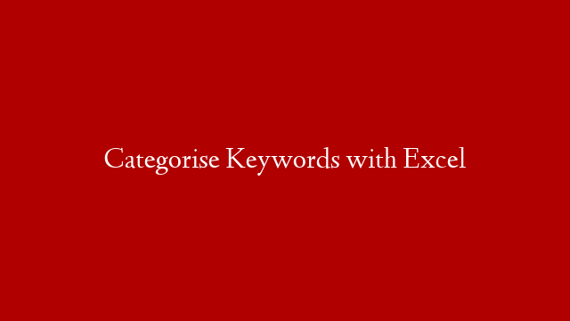 Categorise Keywords with Excel