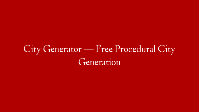 City Generator — Free Procedural City Generation