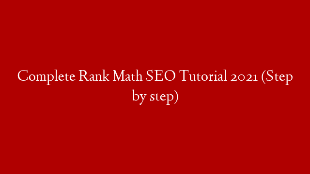 Complete Rank Math SEO Tutorial 2021 (Step by step)