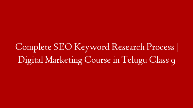 Complete SEO Keyword Research Process | Digital Marketing Course in Telugu Class 9