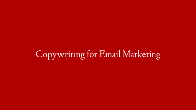 Copywriting for Email Marketing