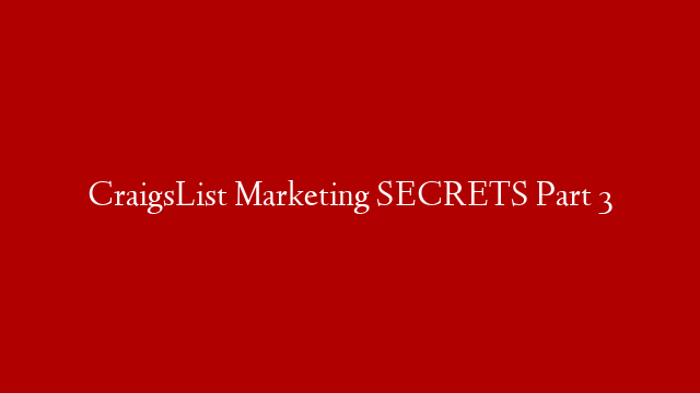 CraigsList Marketing SECRETS Part 3